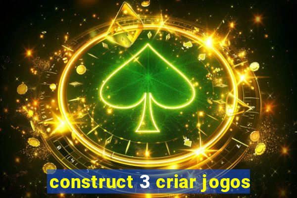 construct 3 criar jogos